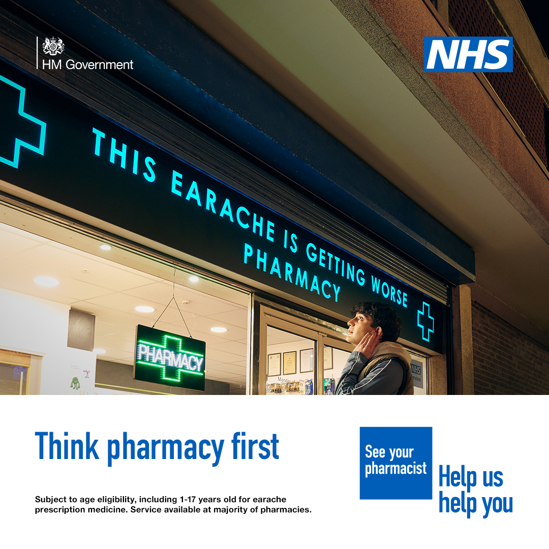 A person is standing outside a pharmacy holding the side of their face in discomfort. The sign above the pharmacy reads 'this earache is getting worse'. A lower third box features in the bottom of the image. Text in the box reads 'Think pharmacy first. Subject to age eligibility, including 1-17 years old for earache prescription medicine. Service available at majority of pharmacies.'